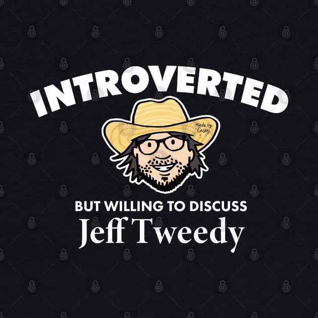 Introverted but Willing to Discuss Jeff Tweedy (Light) by Made by Casey